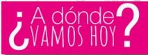 A dónde vamos hoy