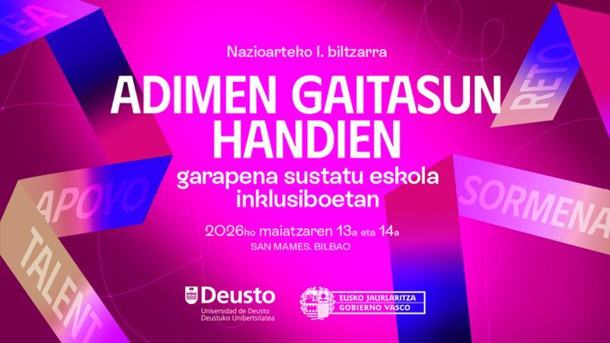 Eusko Jaurlaritzak eta Deustuko Unibertsitateak munduko erreferenteak bilduko dituzte Bilbon, Gaitasun Handiak hezkuntza inklusiboaren erdigunean kokatzeko