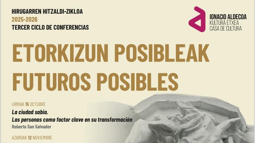 Hastear da Kultura Etxeak eta Landázuri elkarteak elkarrekin antolatzen dituzten hitzaldien hirugarren zikloa, etorkizuneko erronkei helduko diena