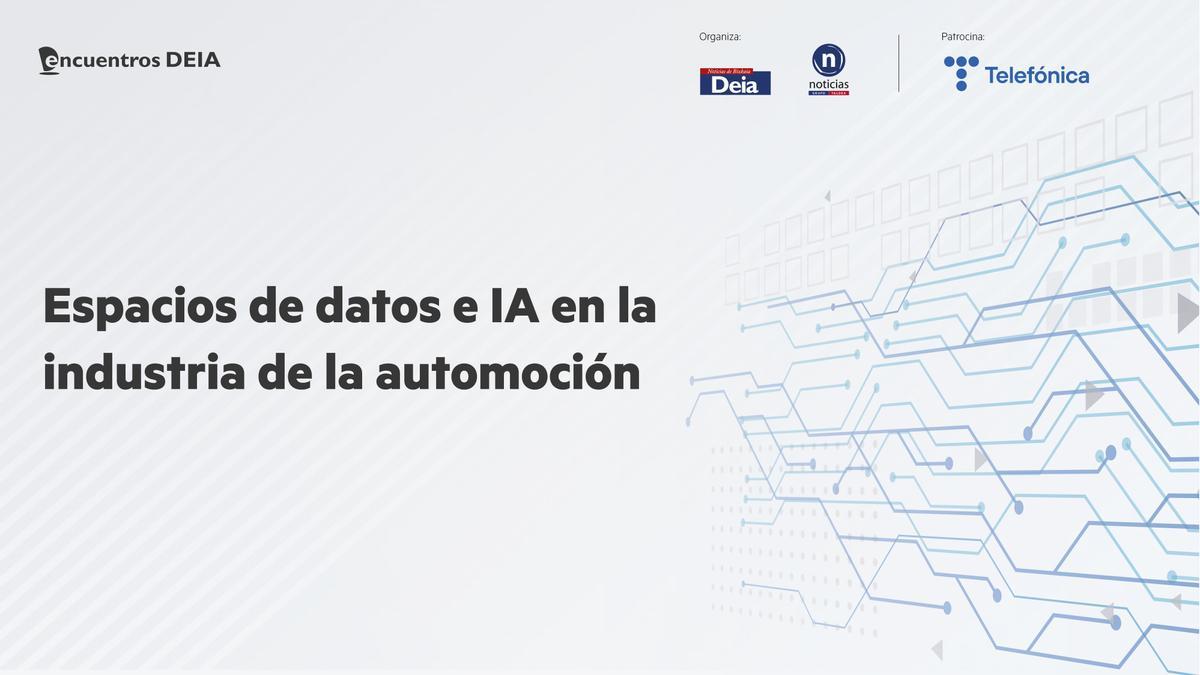 Encuentros Deia: 'Espacios de datos e IA en la industria de la automoción'