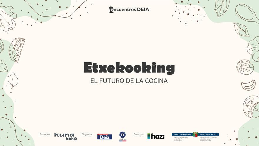 Vídeo resumen Encuentros Deia: Etxekooking, el futuro de la cocina