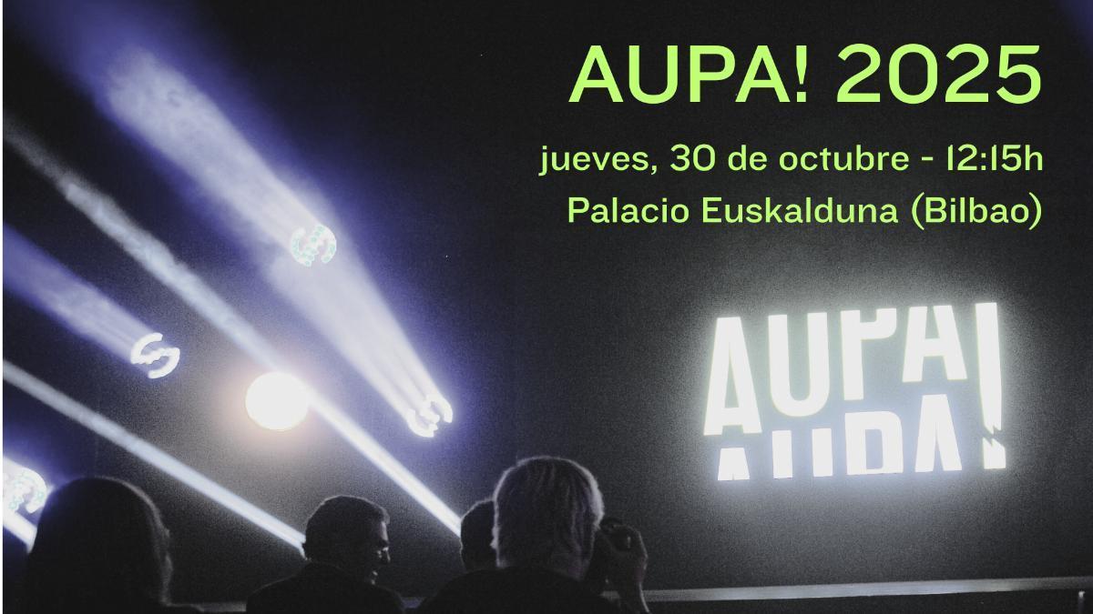 AUPA! tendrá lugar el próximo 30 de octubre, al mediodía, en Euskalduna