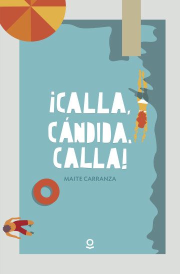 '¡Calla, Cándida, calla!, de Maite Carranza.