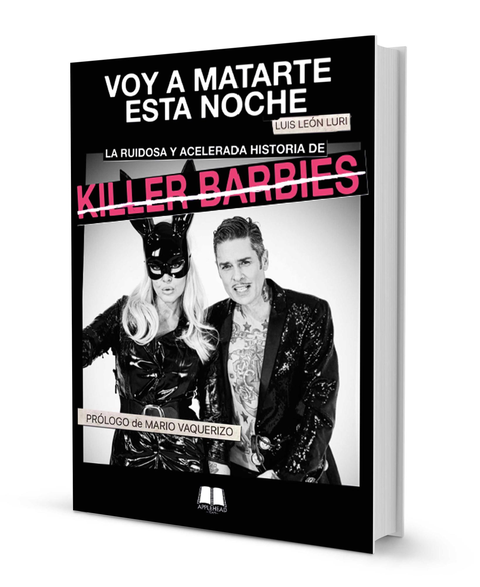 Imagen del libro &#039;Voy a matarte esta noche. La ruidosa y acelerada historia de Killer Barbies&#039;.