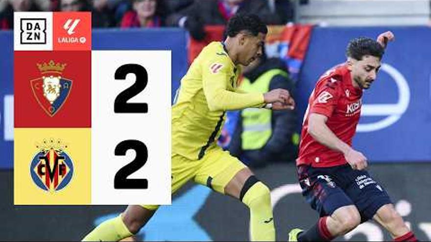 Osasuna - Villarreal, vídeo resumen y goles del partido de la 22 jornada en El Sadar