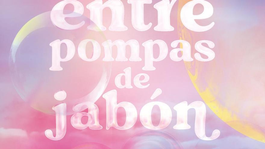 Qué leer si te gustan las novelas románticas y adictivas: ‘Un lugar entre pompas de jabón’