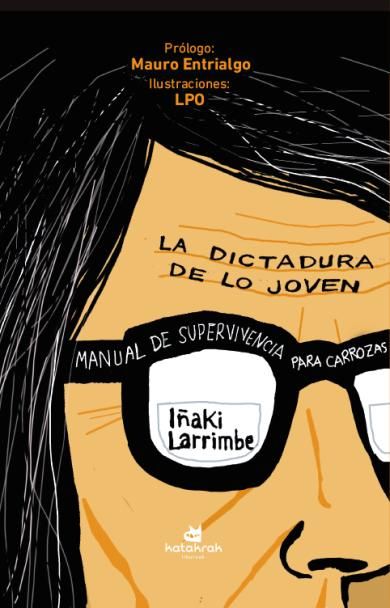 Portada de 'La dictadura de lo joven. Manual de supervivencia para carrozas'